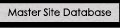 Master Site Database